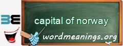 WordMeaning blackboard for capital of norway